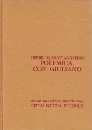 Opere di Sant'Agostino, vol.XIX/2. Polemica con Giuliano II/2 opera incompiuta …