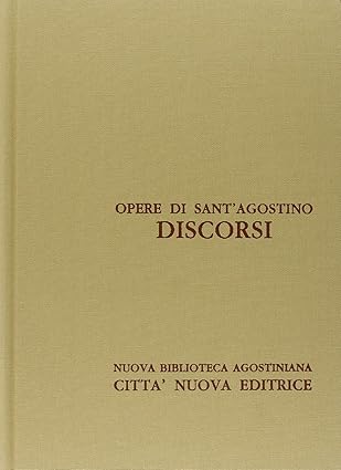 Opere di Sant'Agostino XXXI/1. Discorsi (117/150) sul Nuovo Testamento