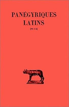 Panégiriques latins, tome 2°, VI-X. Les panégiriques constantiniens