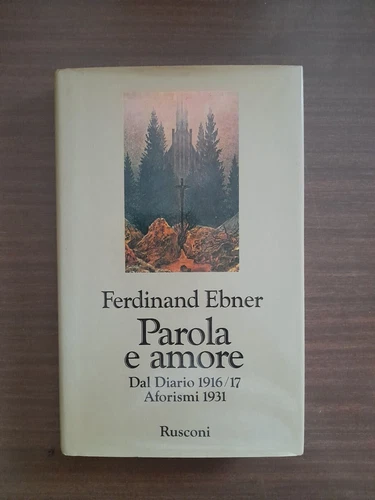 Parola e amore. Dal diario 1916/17. Aforismi 1931