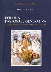 Per una pastorale generativa. Il cammino di rinnovamento della Iniziazione …