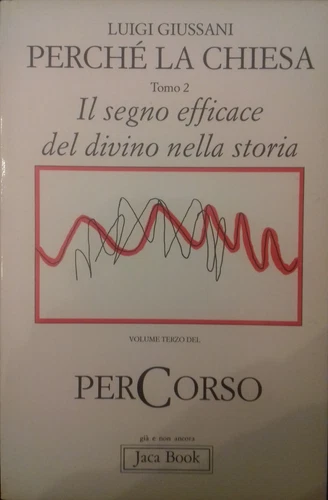 Perché la Chiesa, tomo 2. Il segno efficace del divino …