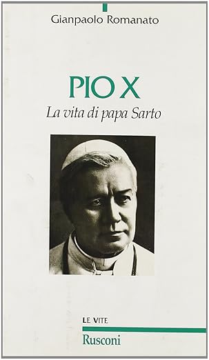 Pio X. La vita di Papa Sarto