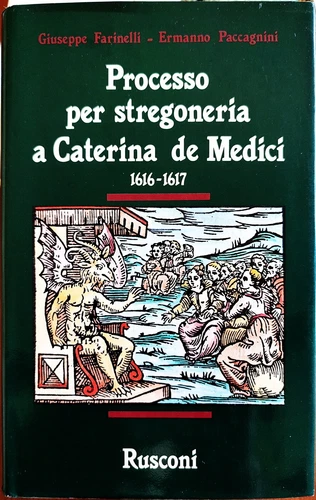 Processo per stregoneria a Caterina de Medici, 1616-1617