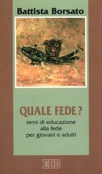 Quale fede? Temi di educazione alla fede per giovani e …