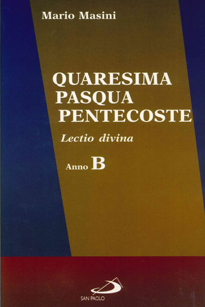 Quaresima, Pasqua, Pentecoste. Lectio divina. Anno B