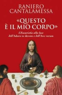 Questo è il Mio Corpo. L'Eucarestia alla luce dell'"Adoro Te …