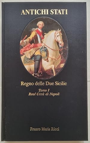 Regno delle Due Sicilie, tomo I. Real Città di Napoli …