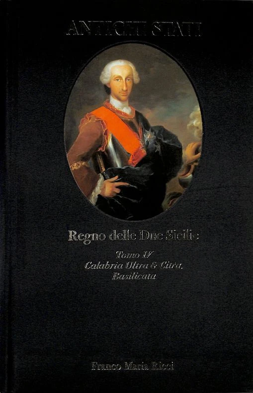 Regno delle Due Sicilie, tomo IV. Calabria Utra e Citra, …