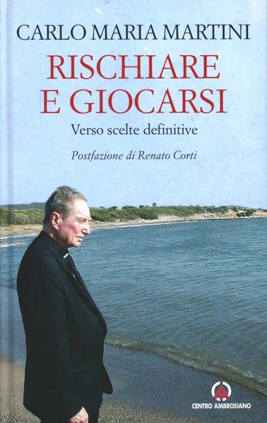 Rischiare e giocarsi. Verso scelte definitive. Postfazione di Renato Corti