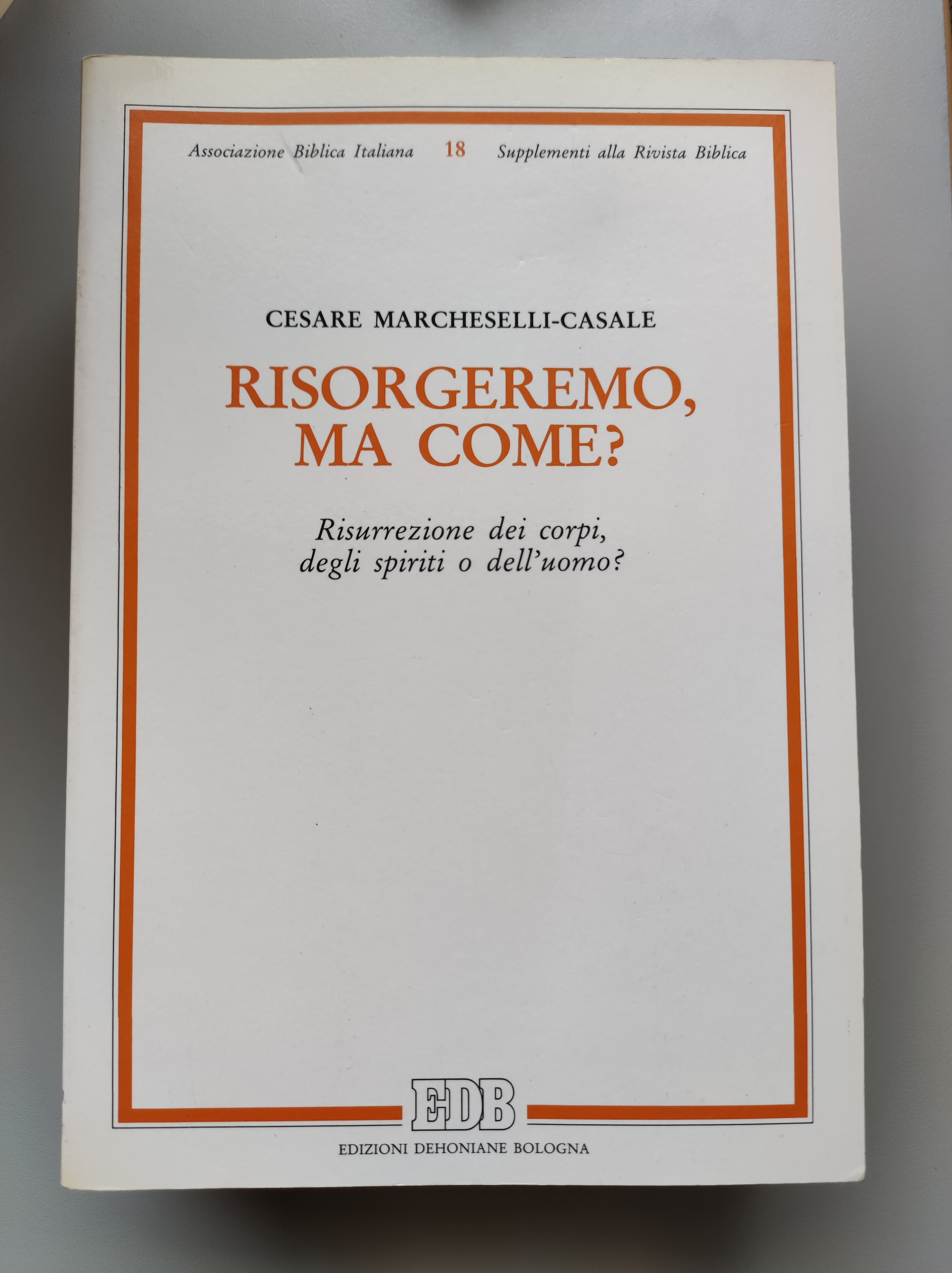 Risorgeremo, ma come? Risurrezione dei corpi, degli spiriti o dell'uomo?. …