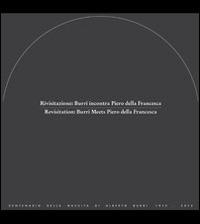 Rivistazione: Burri incontra Piero della Francesca