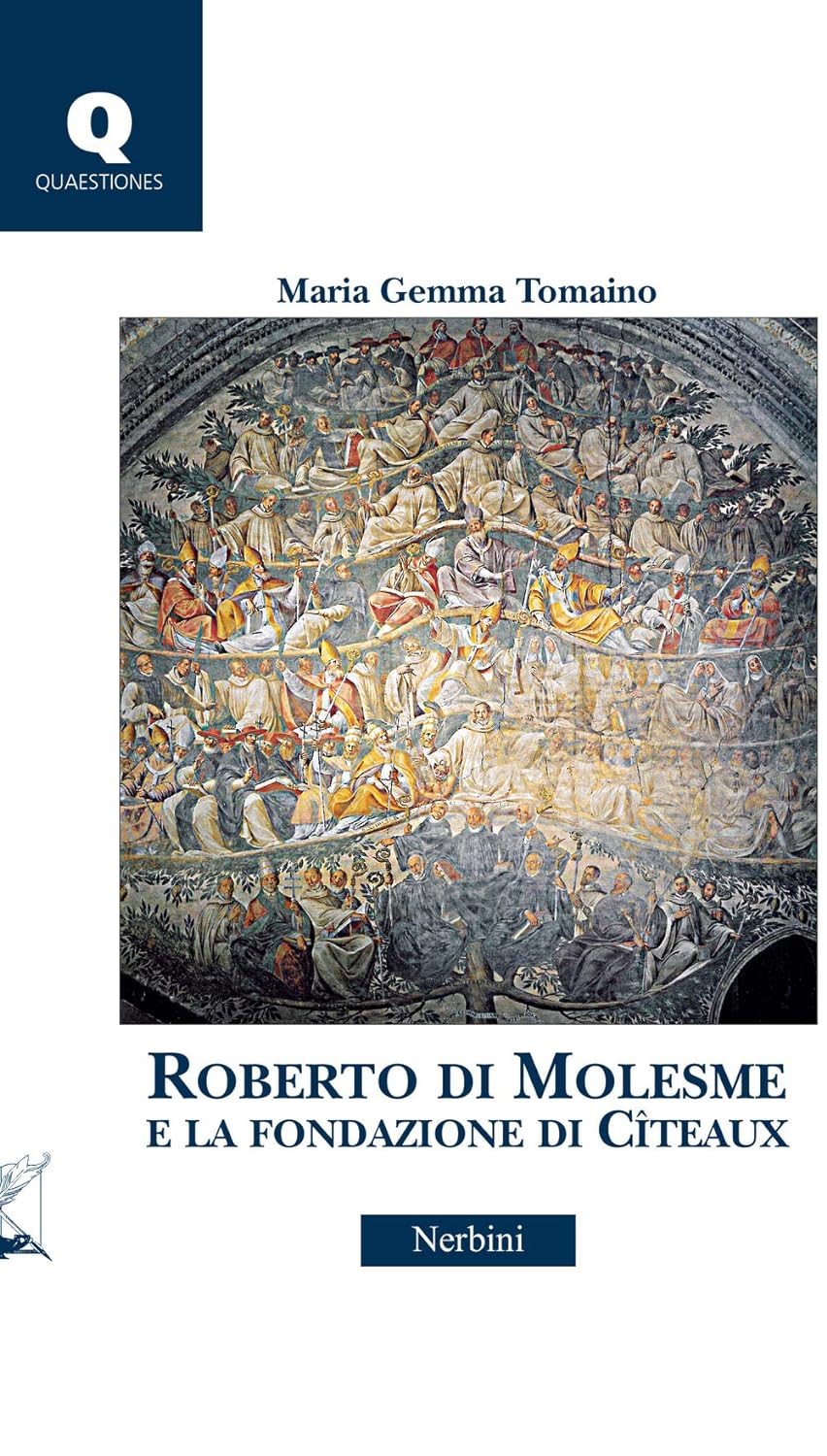 Roberto di Molesme e la fondazione di Citeaux.