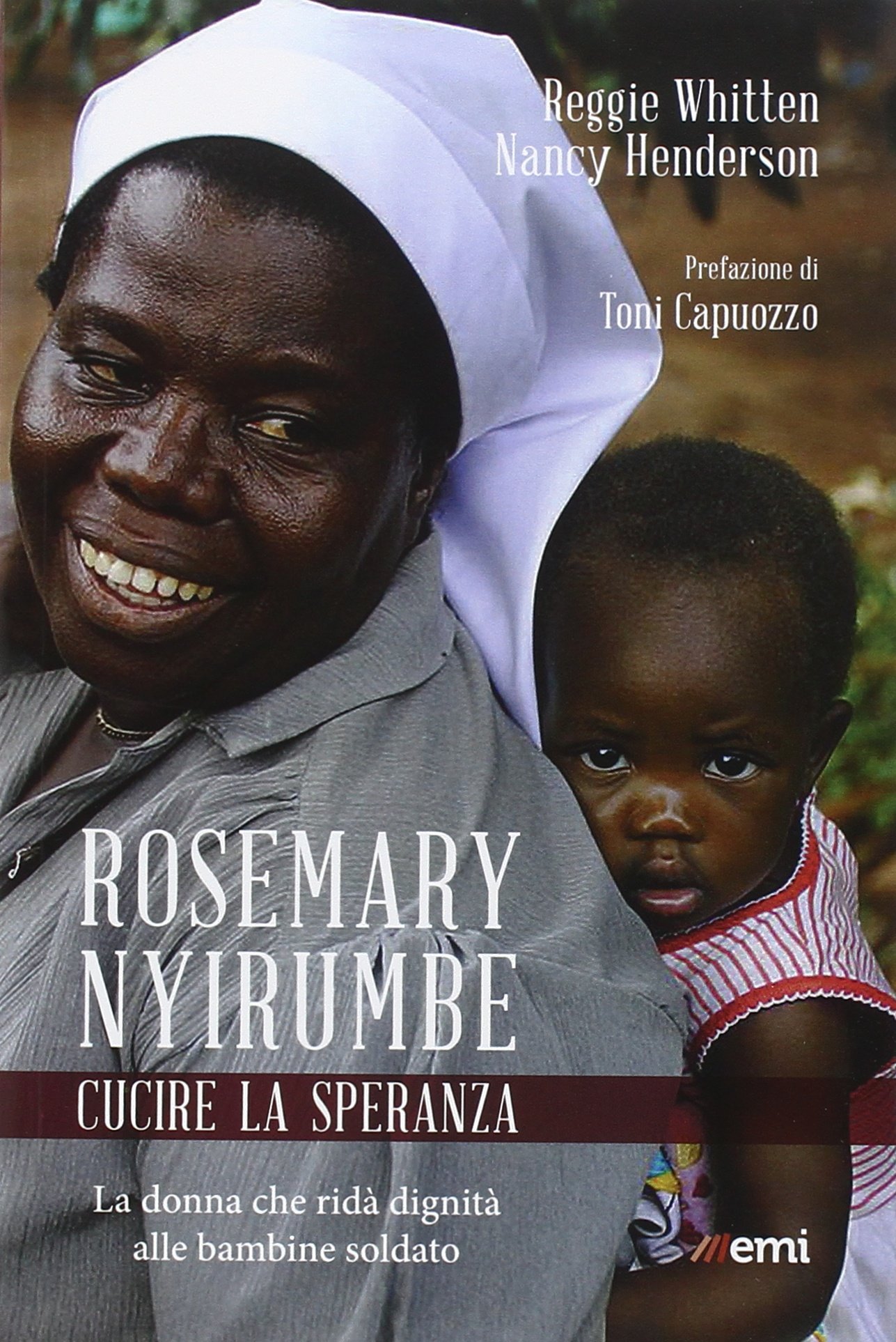 Rosemary Nyirumbe. Cucire la speranza. La donna che ridà dignità …