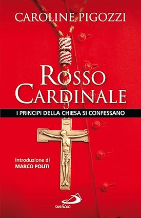 Rosso cardinale. I principi della Chiesa si confessano