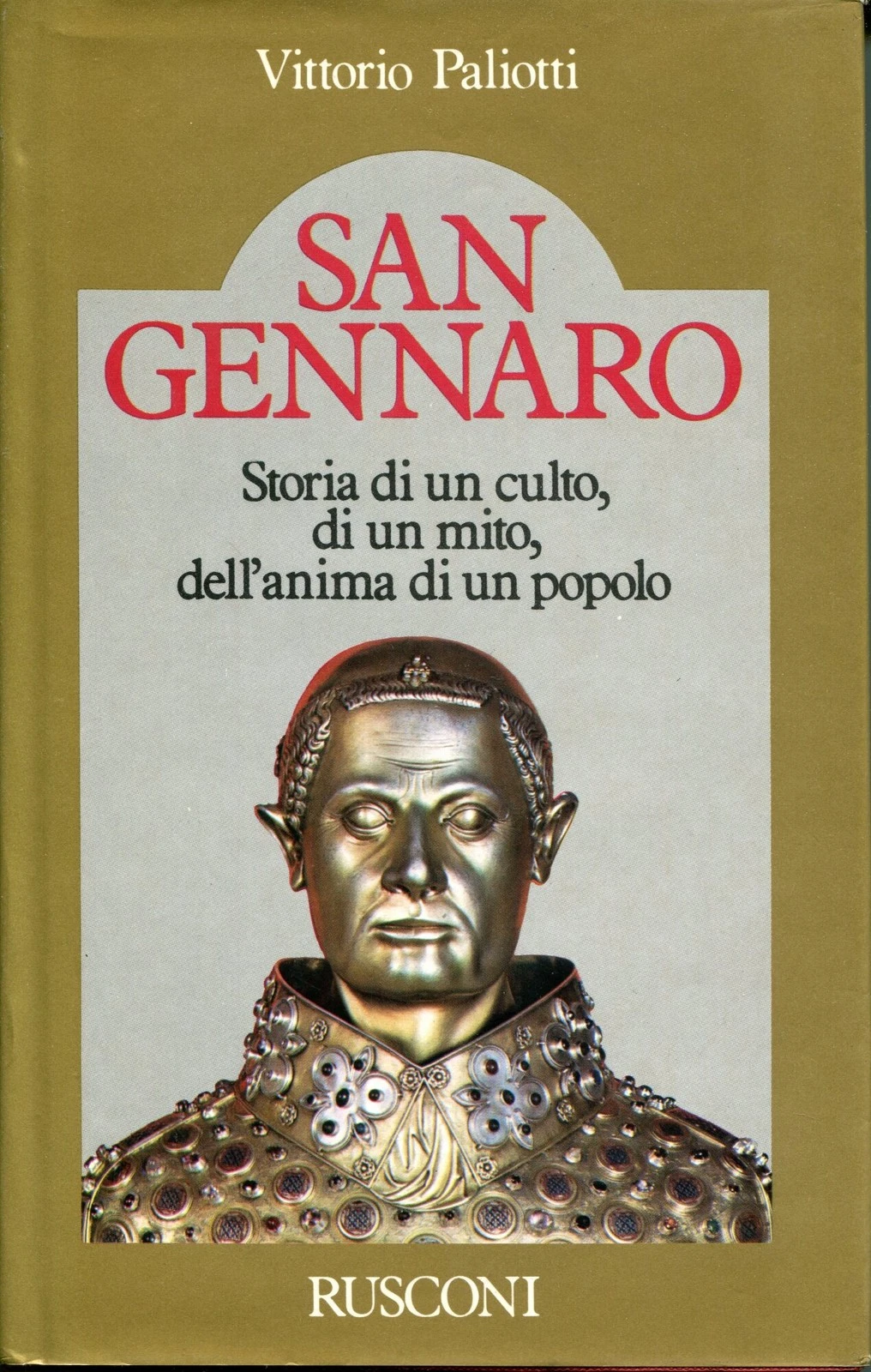 San Gennaro. Storia di un culto, di un mito, dell'anima …