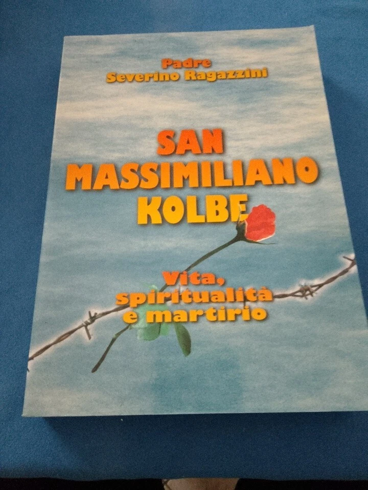 San Massimiliano Maria Kolbe. Vita, spiritualità e martirio