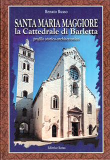 Santa Maria Maggiore, la Cattedrale di Barletta. Profilo storico-architettonico