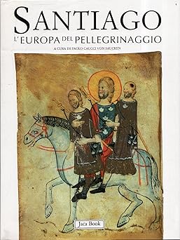 Santiago: l'Europa del pellegrinaggio.