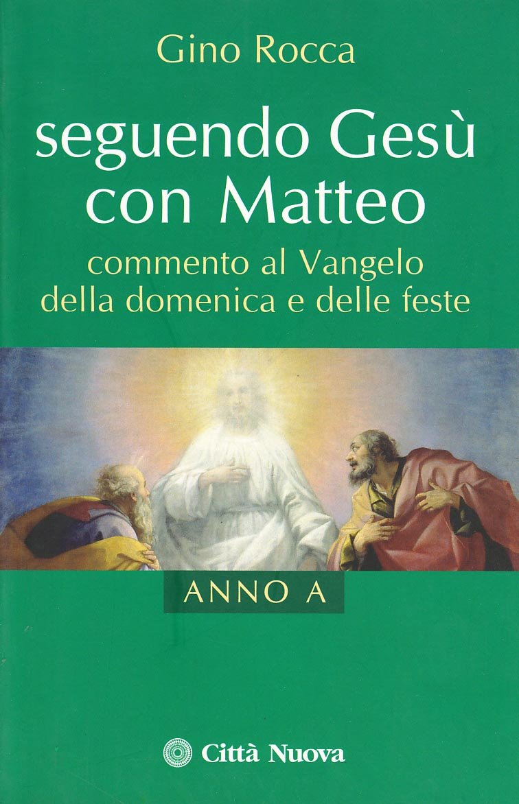 Seguendo Gesù con Matteo. Anno A. Commento al Vangelo della …