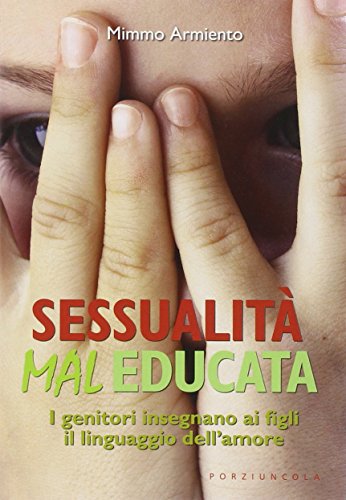 Sessualità maleducata. I genitori insegnano ai figli il linguaggio dell'amore