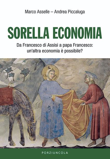 Sorella Economia. Da Francesco di Assisi a Papa Francesco: un'altra …