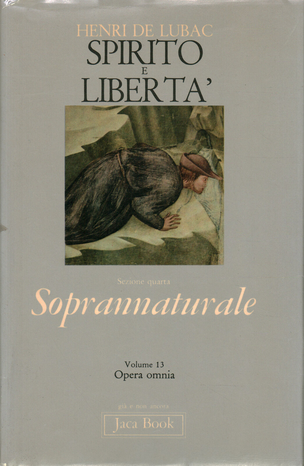 Spirito e libertà. Volume tredici dell'Opera Omnia.