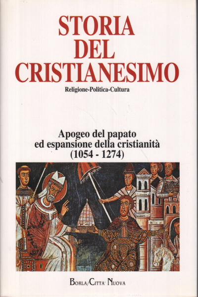 Storia del Cristianesimo vol. 5 : Apogeo del papato ed …