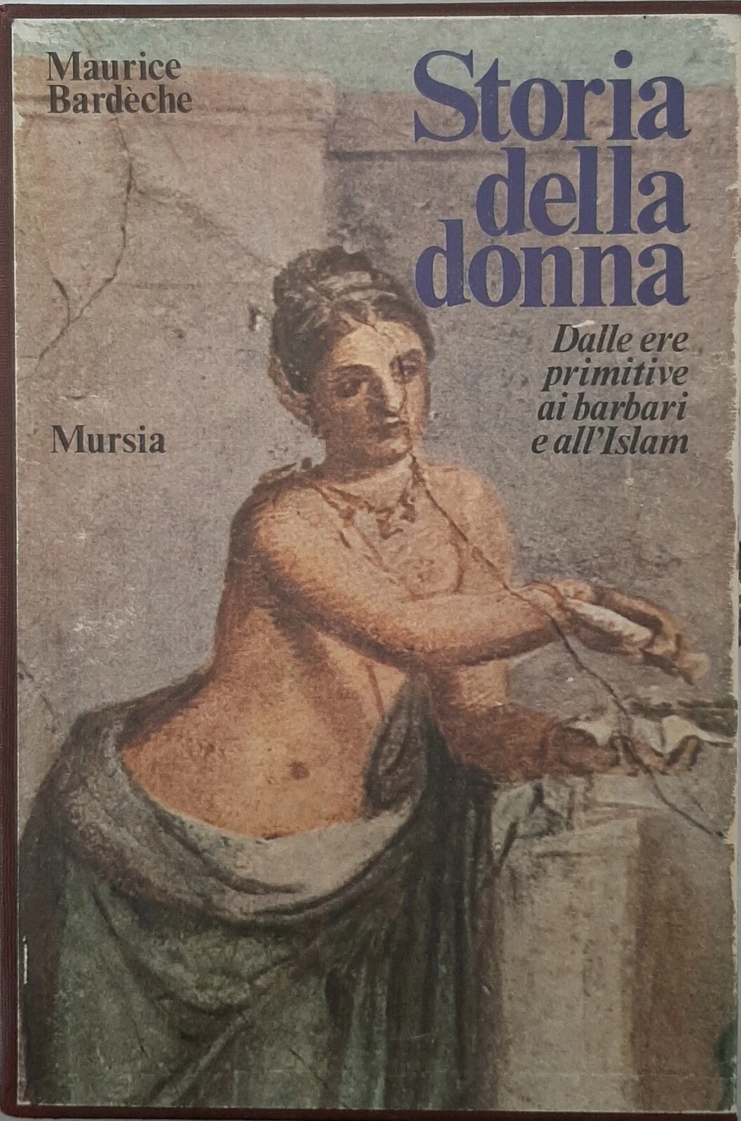 Storia della donna. Dalle ere primitive, ai barbari e all'Islam