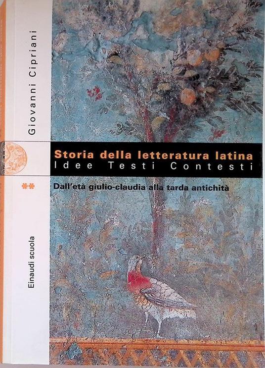 Storia della letteratura latina. Idee testi contesti 2. Dall'età Giulio-Claudia …