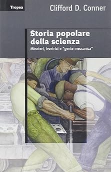 Storia popolare della scienza. Minatori, levatrici e "gente meccanica"