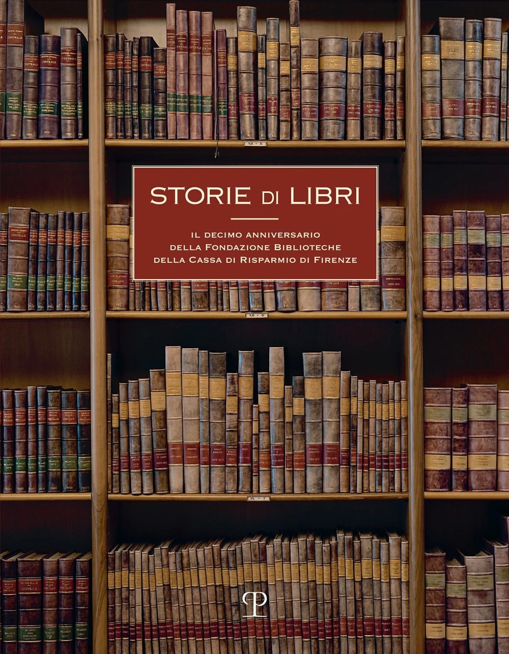 Storie di libri. Il decimo anniversario della Fondazione Biblioteche della …