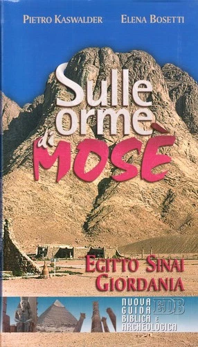 Sulle orme di Mosè. Egitto Sinai Giordania