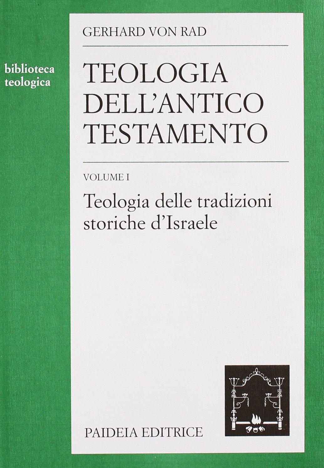 Teologia dell'Antico Testamento, volume primo. Teologia delle tradizioni storiche d'Israele