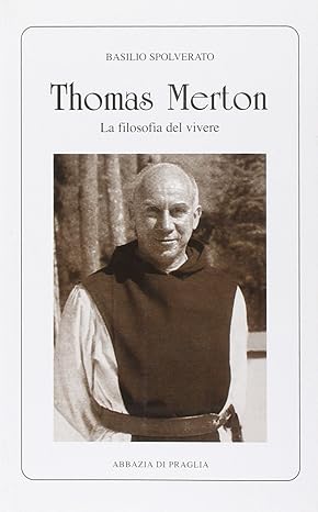 Thomas Merton. La filosofia del vivere