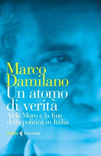 Un atomo di verità. Aldo Moro e la fine della …