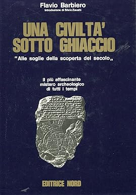 Una civiltà sotto ghiaccio. Il più affascinante mistero archeologico di …