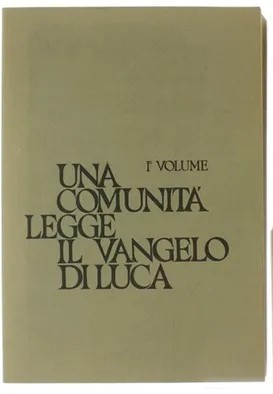 Una comunità legge il Vangelo di Luca, Volume 1.