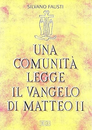 Una comunità legge il Vangelo di Matteo. Volume 2° (cc. …