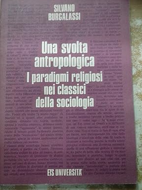 Una svolta antropologica. I paradigmi religiosi nei classici della sociologia