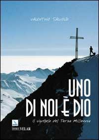 Uno di noi e Dio. Il vangelo del Terzo Millennio