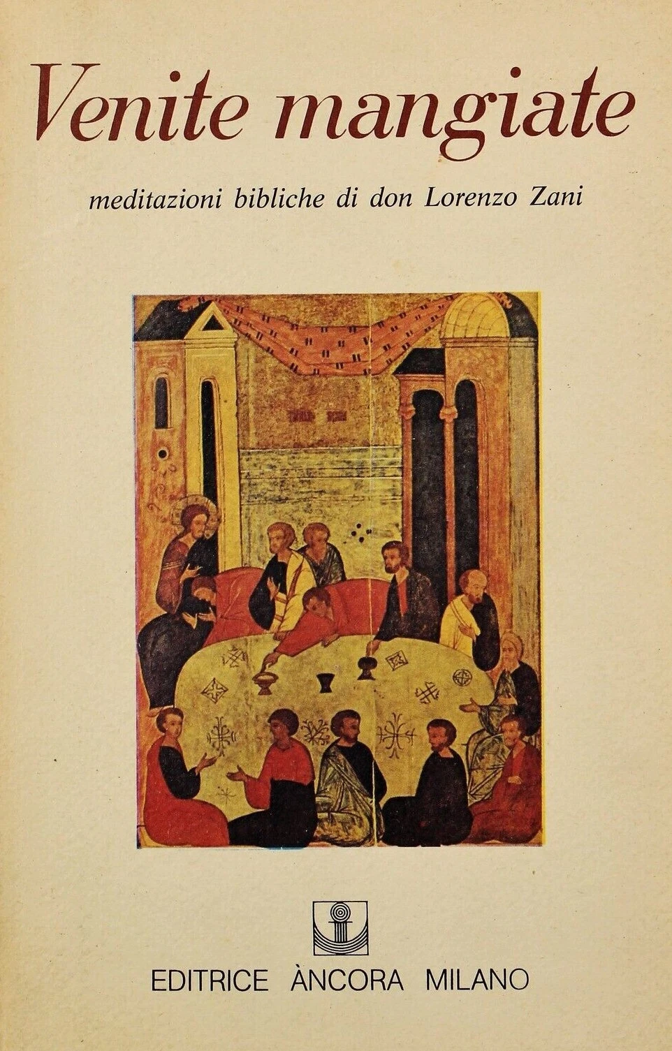 Venite e mangiate. Meditazioni bibliche di don Lorenzo Zani