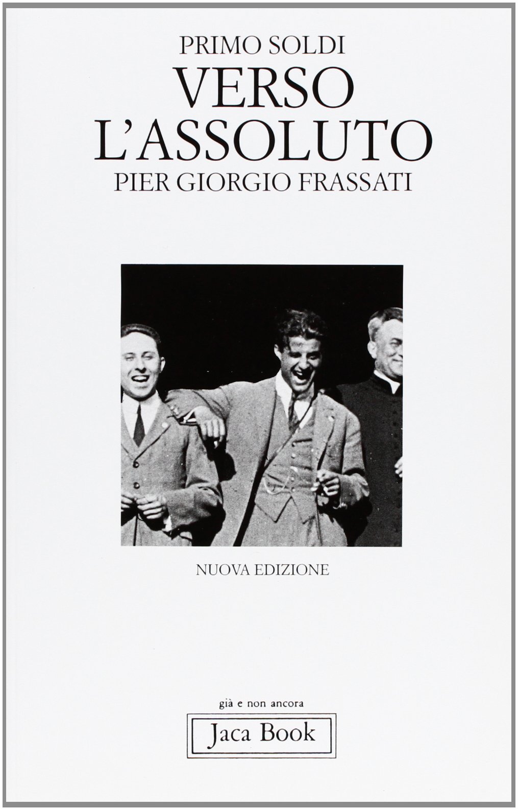 Verso l'Assoluto. Pier Giorgio Frassati