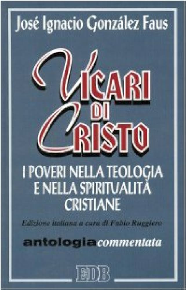 Vicari di Cristo. I poveri nella teologia e nella spiritualità …