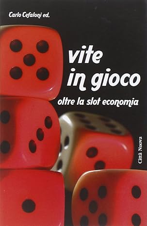 Vite in gioco. Oltre la slot economia