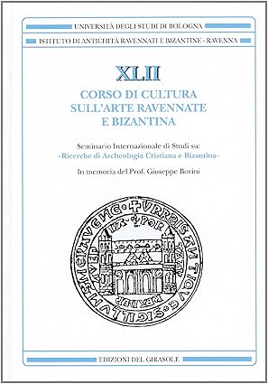 XLII corso di cultura sull'arte ravennate e bizantina. Seminario Internazionale …