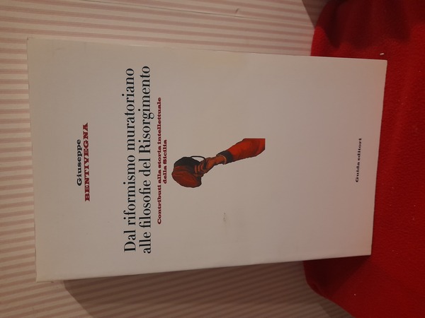 DAL RIFORMISMO MURATORIANO ALLE FILOSOFIE DEL RISORGIMENTO. Contributi alla storia …