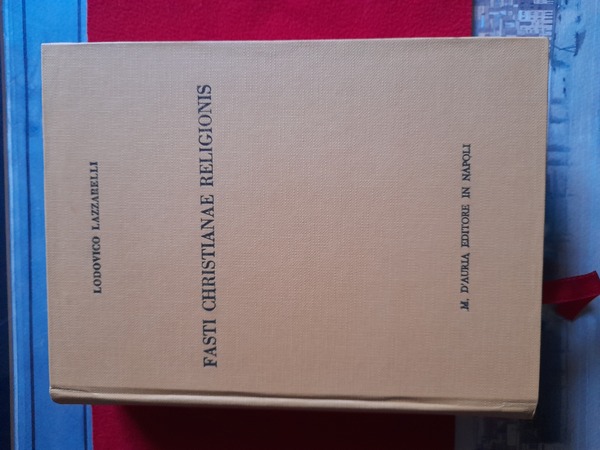 FASTI CHRISTIANAE RELIGIONIS. Testo edito per la prima volta, corredato …