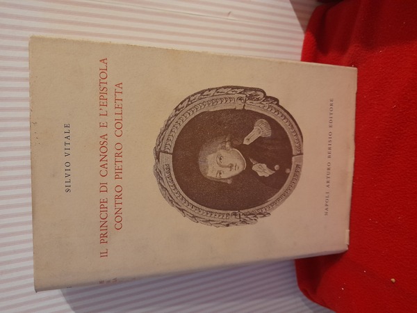 IL PRINCIPE DI CANOSA E L'EPISTOLA CONTRO PIETRO COLLETTA. Berisio, …