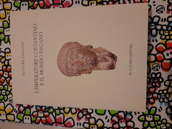 L'IMPERATORE COSTANTINO E IL MONDO PAGANO. Prefazione di F. Casavola. …